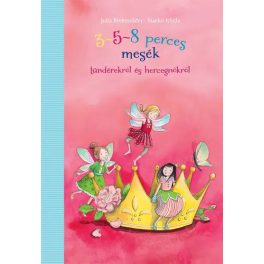 3-5-8 perces mesék - Tündérekről és hercegnőkről
