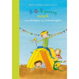 3-5-8 perces mesék - Viccelődéshez és bolondozáshoz