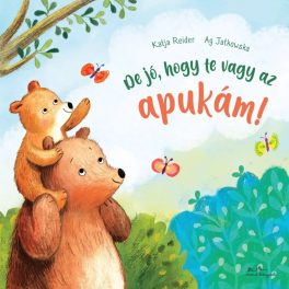 DE JÓ, HOGY TE VAGY AZ APUKÁM