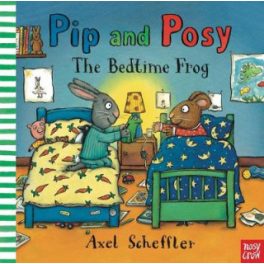 Nosy Crow Pip and Posy: The Bedtime Frog