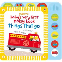 Usborne: Baby's Very First Noisy Book Things That Go
