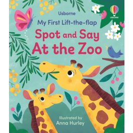 Usborne: My First Lift-the-flap Spot and Say At the Zoo