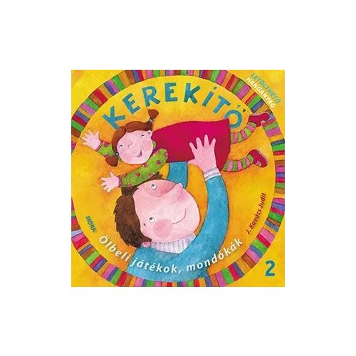 Kerekítő 2. - Ölbeli játékok, mondókák letölthető hanganyaggal