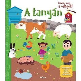   Ismerd meg a világot! A tanyán - Kinyitható fülek, játékos felfedezés