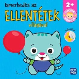 Ismerkedés az ellentétek világával Kicsik könyve